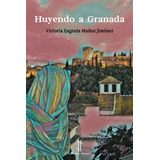 Huyendo A Granada, De Muñoz Jiménez, Victoria E.. Editorial Nazari S.l., Tapa Blanda En Español