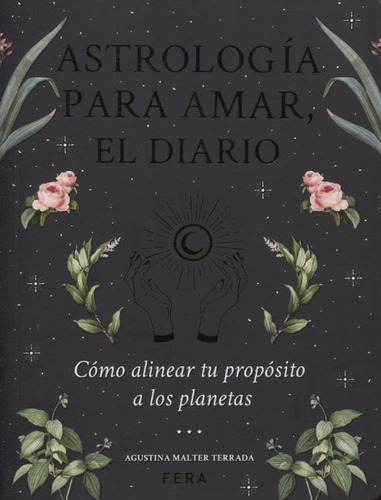 Astrologia Para Amar, El Diario, De Agustina Malter Terrada. Editorial Fera, Tapa Blanda En Español, 2020