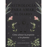 Astrologia Para Amar, El Diario, De Agustina Malter Terrada. Editorial Fera, Tapa Blanda En Español, 2020