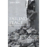 Failing Peace : Gaza And The Palestinian-israeli Conflict, De Sara Roy. Editorial Pluto Press, Tapa Blanda En Inglés
