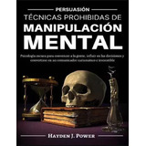 Tecnicas Prohibidas De Manipulacion Mental  - Hayden J Power