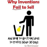 Why Inventions Fail To Sell - Rob W Gramer (paperback)
