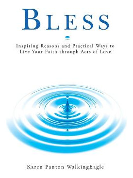 Libro Bless: Inspiring Reasons And Practical Ways To Live...