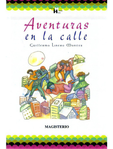 Aventuras En La Calle: Aventuras En La Calle, De Guillermo Linero Montes. Serie 9582002763, Vol. 1. Editorial Cooperativa Editorial Magisterio, Tapa Blanda, Edición 1996 En Español, 1996