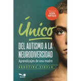 Unico - Del Autismo A La Neurodiversidad - Agustina Videla