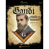 Gaudí, ¿santo O Masón?