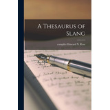 Libro A Thesaurus Of Slang - Rose, Howard N. Compiler