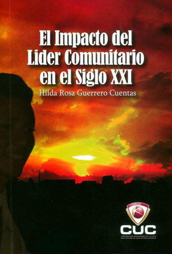 El Impacto Del Lider Comunitario En El Siglo Xxi, De Hilda Rosa Guerrero. Serie 9588710747, Vol. 1. Editorial Cuc, Tapa Blanda, Edición 2011 En Español, 2011