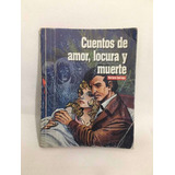 Libro Cuentos De Amor, Locura Y Muerte Usado