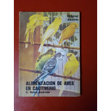 Alimentacion De Aves En Cautiverio Selva Andrade 1976