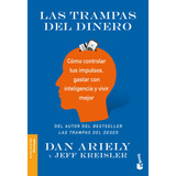 Las Trampas Del Dinero: Cómo Controlar Tus Impulsos, Gastar Con Cabeza Y Vivir Mejor, De Ariely, Dan. Serie Booket Editorial Booket Paidós México, Tapa Blanda En Español, 2020