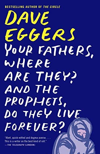 Your Fathers, Where Are They? And The Prophets, Do They Live Forever?, De Eggers, Dave. Editorial Vintage, Tapa Blanda En Inglés