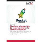 Libro Diseno Y Simulacion De La Estructura Del Cohete Ama...