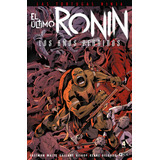 Las Tortugas Ninja: El Último Ronin -años Perdidos 4 -   - *