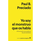 Libro Yo Soy El Monstruo Que Os Habla - Paul B. Preciado