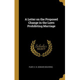 Libro A Letter On The Proposed Change In The Laws Prohibi...