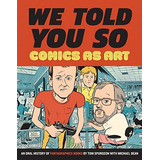 Comics As Art We Told You So