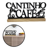 Placa Enfeite Palavra Cantinho Do Cafe Decoracao Com Base