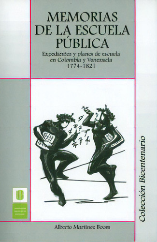 Memorias De La Escuela Pública. Doscientos Años De Escuel, De Alberto Martínez Boom. Serie 9588504629, Vol. 1. Editorial U. Industrial De Santander, Tapa Blanda, Edición 2011 En Español, 2011