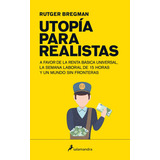 Utopia Para Realistas, De Bregman, Rutger. Editorial Salamandra, Tapa Blanda En Español, 2017