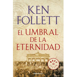 El Umbral De La Eternidad Ken Follett Debolsillo