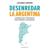 Desenredar La Argentina - Luciano Laspina - Full
