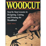 Libro: Woodcut:  Step-by-step Lessons In Designing, Cutting 