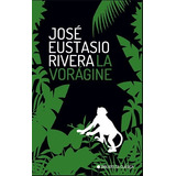 La Voragine - Biblioteca Clasica, De Rivera, José Eustasio. Editorial Ateneo, Tapa Blanda En Español, 2018