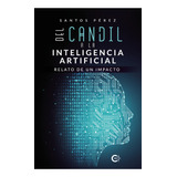 Del Candil A La Inteligencia Artificial, De Pérez , Santos.., Vol. 1.0. Editorial Caligrama, Tapa Blanda, Edición 1.0 En Español, 2021