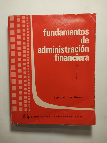 Fundamentos De Administración Financiera , James C. Van Horn