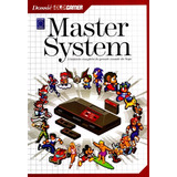 Master System - A História Completa Do Grande Console Da Se