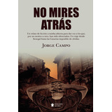 No Mires Atrás:  Aplica, De Campo , Jorge.. 1, Vol. 1. Editorial Editorial Mascarón De Proa, Tapa Pasta Blanda, Edición 1 En Español, 2022