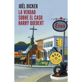 La Verdad Sobre El Caso Harry Quebert, De Joël Dicker. Editorial Debolsillo, Tapa Blanda En Español, 2019