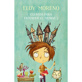 Libro Cuentos Para Entender El Mundo 2 - Eloy Moreno - B De Bolsillo