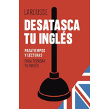 Desatasca Tu Ingles, De Back, Martyn. Editorial Larousse, Tapa Blanda En Inglés