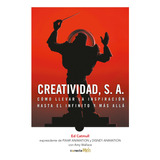 Creatividad, S.a. Cómo Llevar La Inspiración Hasta El Infinito Y Más Allá Edwin Catmull Editorial Conecta Más