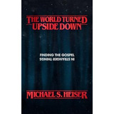 Libro The World Turned Upside Down : Finding The Gospel I...