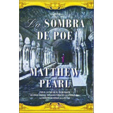 Sombra De Poe, La, De Pearl, Matthew. Editorial Seix Barral, Tapa Tapa Blanda En Español