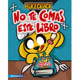 No Te Comas Este Libro - Mikecrack