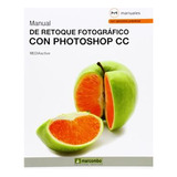 Manual De Retoque Fotografico Con Photoshop Cc - #d