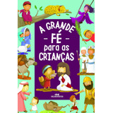 Livro A Grande Fe Para As Criancas