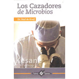 Cazadores De Microbios Paul De Kruif Nuevo Talento Epoca