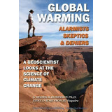 Glboal Warming-alarmists, Skeptics & Deniers : A Geoscientist Looks At The Science Of Climate Change, De G. Dedrick Robinson. Editorial Moonshine Cove Publishing, Llc, Tapa Blanda En Inglés, 2012
