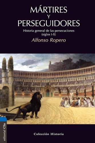 Martires Y Perseguidores - Alfonso Ropero 