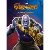 Vengadores. Infinity War. El Libro De La Pelãâcula, De Marvel. Editorial Libros Disney, Tapa Dura En Español