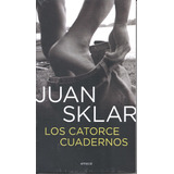 Los Catorce Cuadernos - Juan Sklar