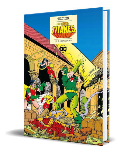 Libro Los Nuevos Titanes Vol.2 [ ¡reencuentro! ] Original, De Marv Wolfman. Editorial Ecc Ediciones, Tapa Blanda En Español, 2023