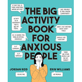 The Big Activity Book For Anxious People, De Jordan Reid. Editorial Tarcherperigee, Tapa Blanda En Inglés, 2019