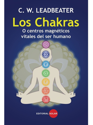 Los Chakras, De C W Leadbeater. Editorial Solar, Tapa Blanda En Español, 2014