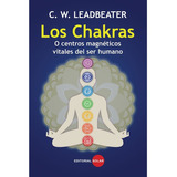 Los Chakras, De C W Leadbeater. Editorial Solar, Tapa Blanda En Español, 2014